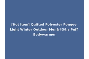 [Hot Item] Quitted Polyester Pongee Light Winter Outdoor Men's Puff Bodywarmer