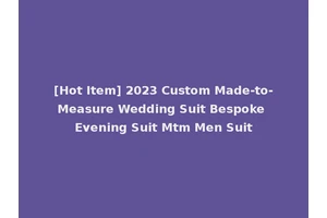 [Hot Item] 2023 Custom Made-to-Measure Wedding Suit Bespoke Evening Suit Mtm Men Suit
