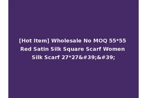 [Hot Item] Wholesale No MOQ 55*55 Red Satin Silk Square Scarf Women Silk Scarf 27*27''