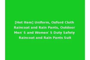 [Hot Item] Uniform, Oxford Cloth Raincoat and Rain Pants, Outdoor Men′ S and Women′ S Duty Safety Raincoat and Rain Pants Suit