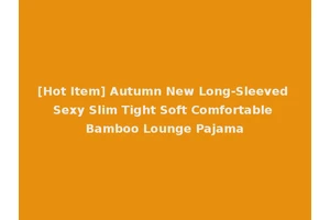 [Hot Item] Autumn New Long-Sleeved Sexy Slim Tight Soft Comfortable Bamboo Lounge Pajama