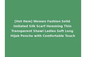 [Hot Item] Women Fashion Solid Imitated Silk Scarf Hemming Thin Transparent Shawl Ladies Soft Long Hijab Poncho with Comfortable Touch