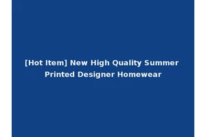 [Hot Item] New High Quality Summer Printed Designer Homewear