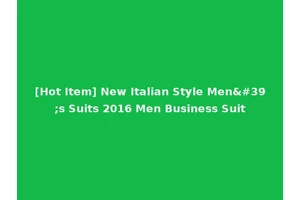 [Hot Item] New Italian Style Men's Suits 2016 Men Business Suit