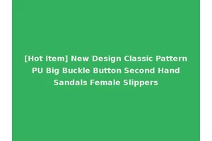 [Hot Item] New Design Classic Pattern PU Big Buckle Button Second Hand Sandals Female Slippers