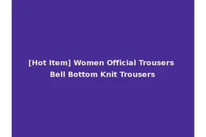 [Hot Item] Women Official Trousers Bell Bottom Knit Trousers