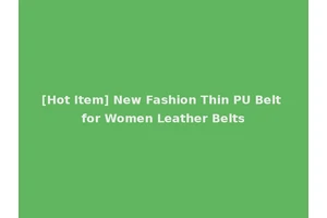 [Hot Item] New Fashion Thin PU Belt for Women Leather Belts