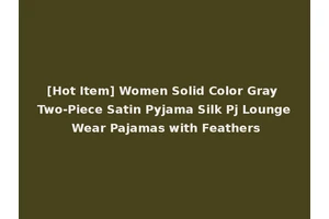 [Hot Item] Women Solid Color Gray Two-Piece Satin Pyjama Silk Pj Lounge Wear Pajamas with Feathers
