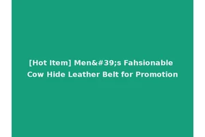 [Hot Item] Men's Fahsionable Cow Hide Leather Belt for Promotion