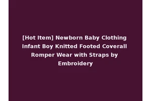 [Hot Item] Newborn Baby Clothing Infant Boy Knitted Footed Coverall Romper Wear with Straps by Embroidery