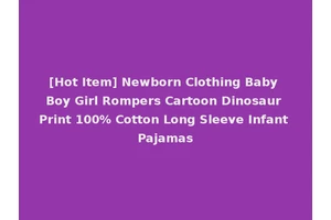 [Hot Item] Newborn Clothing Baby Boy Girl Rompers Cartoon Dinosaur Print 100% Cotton Long Sleeve Infant Pajamas