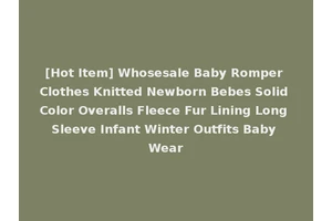 [Hot Item] Whosesale Baby Romper Clothes Knitted Newborn Bebes Solid Color Overalls Fleece Fur Lining Long Sleeve Infant Winter Outfits Baby Wear