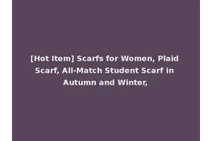 [Hot Item] Scarfs for Women, Plaid Scarf, All-Match Student Scarf in Autumn and Winter,