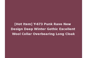 [Hot Item] Y-673 Punk Rave New Design Deep Winter Gothic Excellent Wool Collar Overbearing Long Cloak
