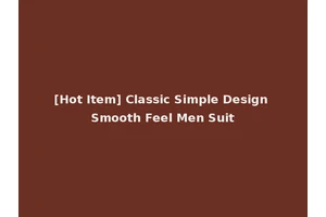[Hot Item] Classic Simple Design Smooth Feel Men Suit