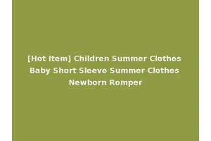 [Hot Item] Children Summer Clothes Baby Short Sleeve Summer Clothes Newborn Romper