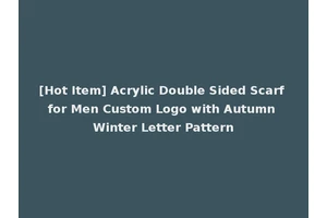 [Hot Item] Acrylic Double Sided Scarf for Men Custom Logo with Autumn Winter Letter Pattern