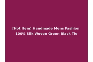 [Hot Item] Handmade Mens Fashion 100% Silk Woven Green Black Tie