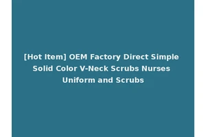 [Hot Item] OEM Factory Direct Simple Solid Color V-Neck Scrubs Nurses Uniform and Scrubs
