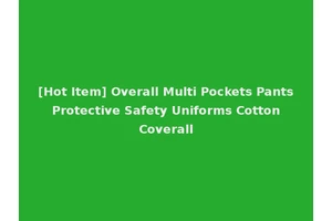 [Hot Item] Overall Multi Pockets Pants Protective Safety Uniforms Cotton Coverall