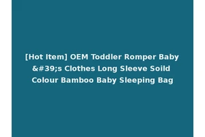 [Hot Item] OEM Toddler Romper Baby's Clothes Long Sleeve Soild Colour Bamboo Baby Sleeping Bag