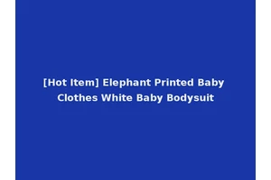 [Hot Item] Elephant Printed Baby Clothes White Baby Bodysuit
