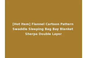 [Hot Item] Flannel Cartoon Pattern Swaddle Sleeping Bag Bay Blanket Sherpa Double Layer