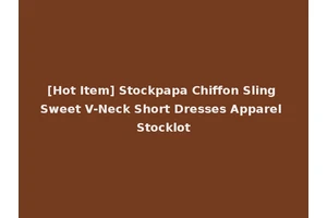 [Hot Item] Stockpapa Chiffon Sling Sweet V-Neck Short Dresses Apparel Stocklot
