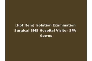 [Hot Item] Isolation Examination Surgical SMS Hospital Visitor SPA Gowns