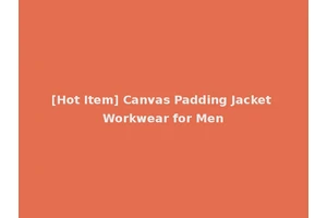 [Hot Item] Canvas Padding Jacket Workwear for Men