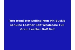 [Hot Item] Hot Selling Men Pin Buckle Genuine Leather Belt Wholesale Full Grain Leather Golf Belt