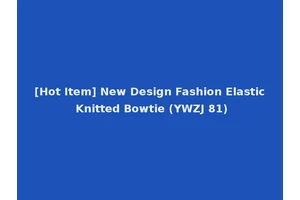 [Hot Item] New Design Fashion Elastic Knitted Bowtie (YWZJ 81)
