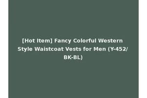[Hot Item] Fancy Colorful Western Style Waistcoat Vests for Men (Y-452/BK-BL)