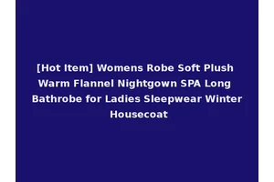 [Hot Item] Womens Robe Soft Plush Warm Flannel Nightgown SPA Long Bathrobe for Ladies Sleepwear Winter Housecoat