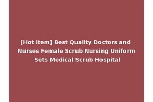 [Hot Item] Best Quality Doctors and Nurses Female Scrub Nursing Uniform Sets Medical Scrub Hospital