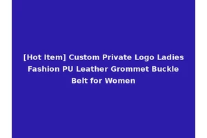 [Hot Item] Custom Private Logo Ladies Fashion PU Leather Grommet Buckle Belt for Women