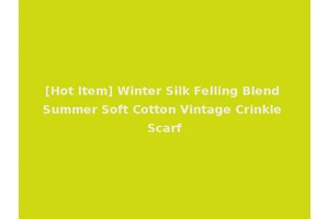[Hot Item] Winter Silk Felling Blend Summer Soft Cotton Vintage Crinkle Scarf