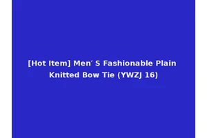 [Hot Item] Men′ S Fashionable Plain Knitted Bow Tie (YWZJ 16)