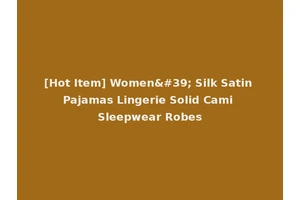[Hot Item] Women' Silk Satin Pajamas Lingerie Solid Cami Sleepwear Robes