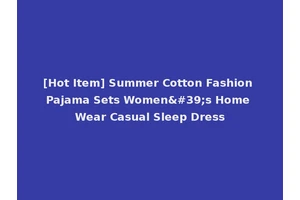 [Hot Item] Summer Cotton Fashion Pajama Sets Women's Home Wear Casual Sleep Dress
