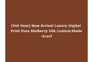 [Hot Item] New Arrival Luxury Digital Print Pure Mulberry Silk Custom-Made-Scarf