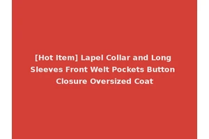 [Hot Item] Lapel Collar and Long Sleeves Front Welt Pockets Button Closure Oversized Coat
