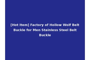 [Hot Item] Factory of Hollow Wolf Belt Buckle for Men Stainless Steel Belt Buckle