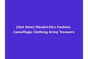 [Hot Item] Men's Fashion Camoflage Clothing Army Trousers