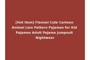 [Hot Item] Flannel Cute Cartoon Animal Lion Pattern Pyjamas for Kid Pajamas Adult Pajama Jumpsuit Nightwear