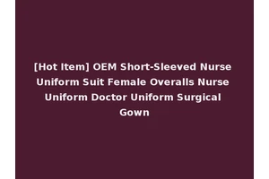 [Hot Item] OEM Short-Sleeved Nurse Uniform Suit Female Overalls Nurse Uniform Doctor Uniform Surgical Gown
