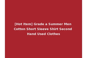 [Hot Item] Grade a Summer Men Cotton Short Sleeve Shirt Second Hand Used Clothes