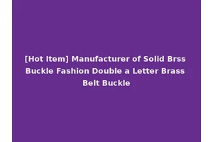 [Hot Item] Manufacturer of Solid Brss Buckle Fashion Double a Letter Brass Belt Buckle