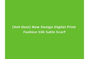 [Hot Item] New Design Digital Print Fashion Silk Satin Scarf