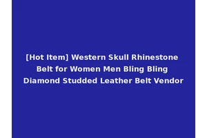 [Hot Item] Western Skull Rhinestone Belt for Women Men Bling Bling Diamond Studded Leather Belt Vendor